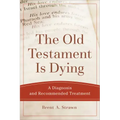 The Old Testament Is Dying: A Diagnosis and Recommended Treatment