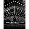 Wood and Wood Joints: Building Traditions of Europe, Japan and China
