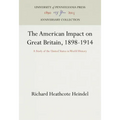 The American Impact on Great Britain, 1898-1914: A Study of the United States in World History