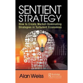 Sentient Strategy: How to Create Market-Dominating Strategies in Turbulent Economies