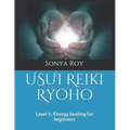 USUI Reiki Ryoho: Level 1: Energy healing for beginners