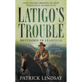 Latigo's Trouble: Meltdown in Leadville (A Historical Western Series)