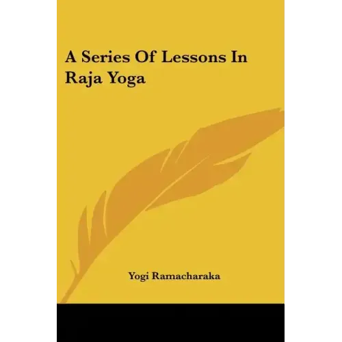 A Series Of Lessons In Raja Yoga