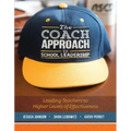 The Coach Approach to School Leadership: Leading Teachers to Higher Levels of Effectiveness