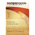 Violence in Scripture: Interpretation: Resources for the Use of Scripture in the Church