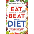 Eat to Beat Your Diet: Burn Fat, Heal Your Metabolism, and Live Longer