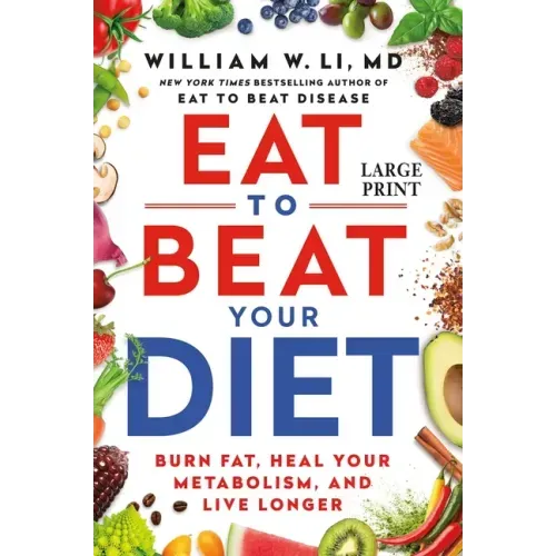 Eat to Beat Your Diet: Burn Fat, Heal Your Metabolism, and Live Longer