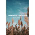 A Harvest for Every Season