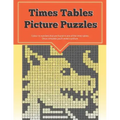 Times Tables Picture Puzzles: ...the fun way to practice your multiplication skills