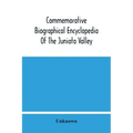 Commemorative Biographical Encyclopedia Of The Juniata Valley: Comprising The Counties Of Huntingdon, Mifflin, Juniata And Perry, Pennsylvania, Contai