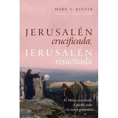 Jerusalén Crucificada, Jerusalén Resucitada: El Mesías Resucitado, El Pueblo Judío Y La Tierra Prometida