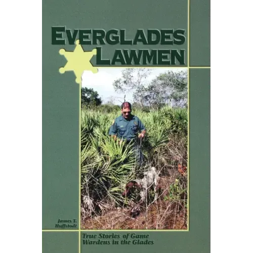 Everglades Lawmen: True Stories of Game Wardens in the Glades