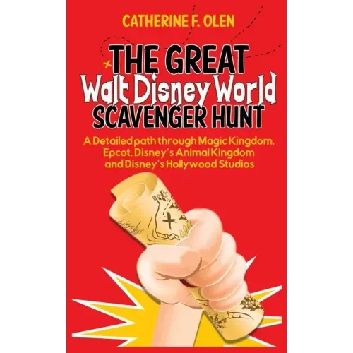 The Great Walt Disney World Scavenger Hunt: A detailed path through Magic Kingdom, Epcot, Disney's Animal Kingdom and Disney's Hollywood Studios