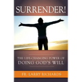 Surrender!: The Life-Changing Power of Doing God's Will