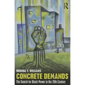 Concrete Demands: The Search for Black Power in the 20th Century