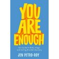 You Are Enough: Your Guide to Body Image and Eating Disorder Recovery