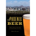 Phoenix Beer: A History Rising to New Peaks