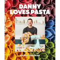 Danny Loves Pasta: 75+ Fun and Colorful Pasta Shapes, Patterns, Sauces, and More