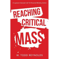 Reaching Critical Mass: A Layman's Earnest Call to Personal Ministry Action