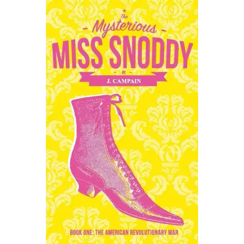The Mysterious Miss Snoddy: The American Revolutionary War