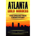 Atlanta Child Murders: The Insane True Crime Story