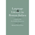 Language and Literacy in Roman Judaea: A Study of the Bar Kokhba Documents