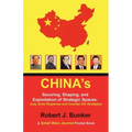 China's Securing, Shaping, and Exploitation of Strategic Spaces: Gray Zone Response and Counter-Shi Strategies: A Small Wars Journal Pocket Book