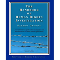 The Handbook of Human Rights Investigation 2nd Edition: A comprehensive guide to the investigation and documentation of violent human rights abuses
