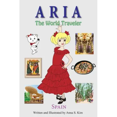 Aria the World Traveler: Spain: fun and educational children's picture book for age 4-10 years old