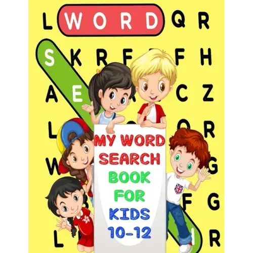 My Word Search Book For Kids 10-12: Fun and Educational Word Search Puzzles, Word for Word Wonder Words Activity for Children 10,11 and 12, Fun Learni