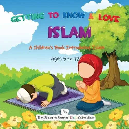 Getting to Know & Love Islam: A Children's Book Introducing Islam