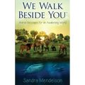 We Walk Beside You: Animal Messages for an Awakening World