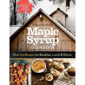 Maple Syrup Cookbook, 3rd Edition: Over 100 Recipes for Breakfast, Lunch & Dinner