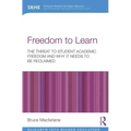 Freedom to Learn: The Threat to Student Academic Freedom and Why It Needs to Be Reclaimed