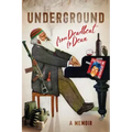 Underground: From Deadbeat to Dean: A Memoir