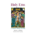 Holy Eros: A Liturgical Theology of the Body