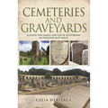 Cemeteries and Graveyards: A Guide for Local and Family Historians in England and Wales