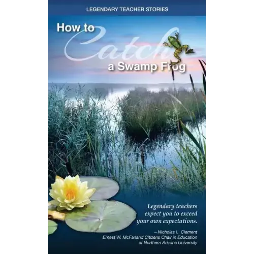 Legendary Teacher Stories: How to catch a swamp frog