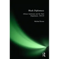 Black Diplomacy: African Americans and the State Department, 1945-69
