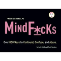 Would You Rather...?'S Mindf*cks: Over 300 Ways to Confound, Confuse, and Abuse
