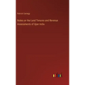 Notes on the Land Tenures and Revenue Assessments of Uper India