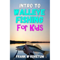 Intro to Walleye Fishing for Kids