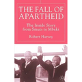 The Fall of Apartheid: The Inside Story from Smuts to Mbeki