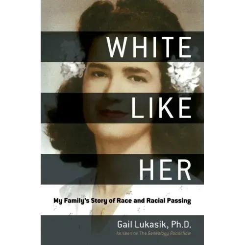 White Like Her: My Family's Story of Race and Racial Passing
