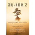 Soul of Goodness: Transform Grievous Hurt, Betrayal, and Setback Into Love, Joy, and Compassion