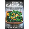 Autoimmune Disease Diet: Natural Way to Cure Autoimmune Disorder, Recovery of Immune System and Chronic Pain Relief