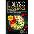 Dialysis Cookbook: MEGA BUNDLE - 5 Manuscripts in 1 - 240+ Dialysis-friendly recipes designed to improve kidney function