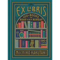 Ex Libris: 100+ Books to Read and Reread