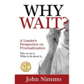 Why Wait?: A Leader's Perspective on Procrastination