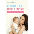 Newborn Guide for New Parents: Baby Care for First Time Mum and Dad